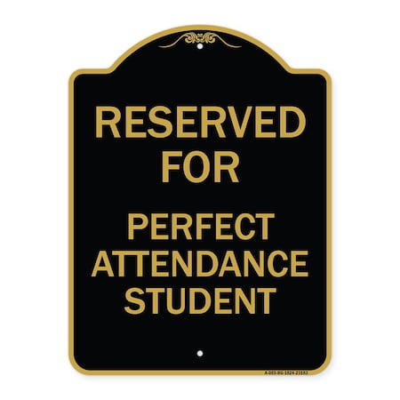 Signmission Reserved for Perfect Attendance Student, Black & Gold Aluminum Sign, 18" x 24", BG-1824-23183 A-DES-BG-1824-23183